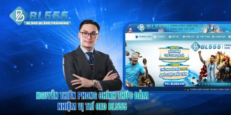 Nguyễn Thiên Phong chính thức đảm nhiệm vị trí CEO BL555