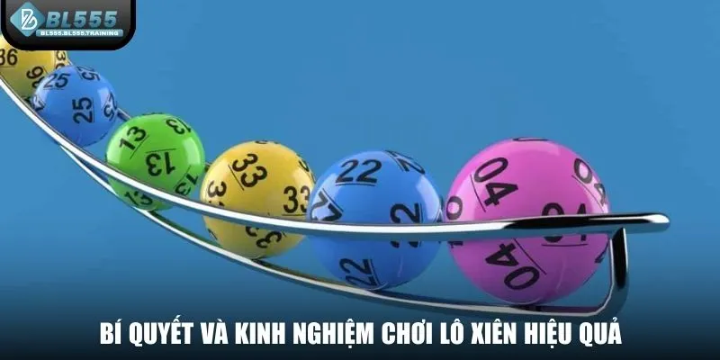 Bí quyết và kinh nghiệm chơi lô xiên hiệu quả