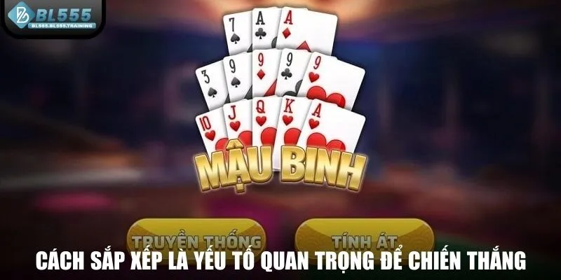 Cách sắp xếp là yếu tố quan trọng để chiến thắng