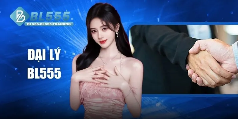 Đại Lý BL555 - 3 Bước Để Trở Thành Một Đối Tác Chính Thức