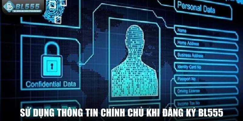 Sử dụng thông tin chính chủ khi đăng ký BL555