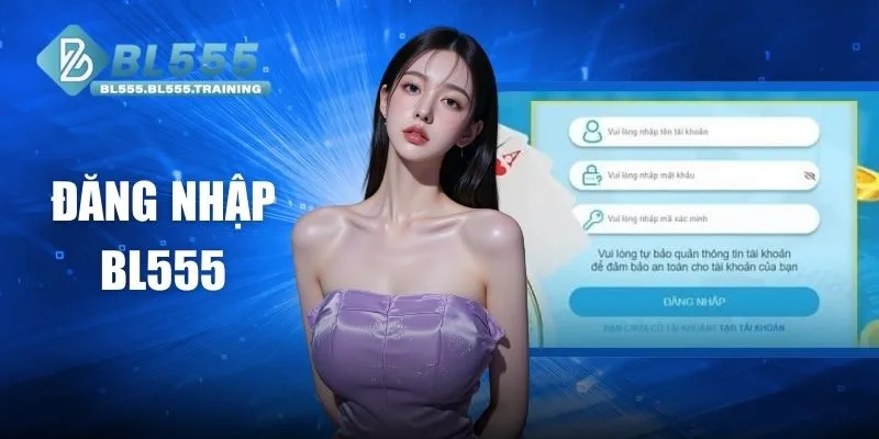 Hướng Dẫn Đăng Nhập BL555 Chi Tiết Cho Người Mới Bắt Đầu