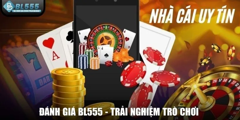 Đánh giá BL555 - Chi tiết về trải nghiệm trò chơi