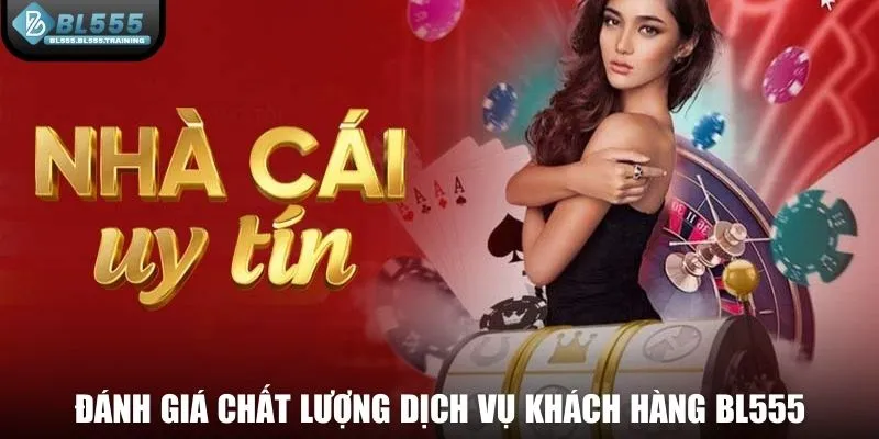 Đánh giá chất lượng dịch vụ khách hàng tại BL555