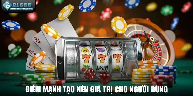 Điểm mạnh tạo nên giá trị cho thành viên