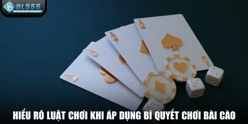 Hiểu rõ luật chơi trước khi áp dụng bí quyết chơi bài cào