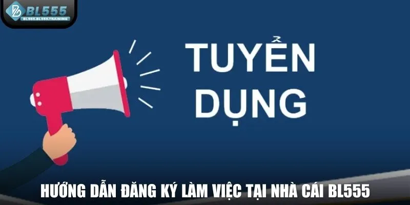 Hướng dẫn đăng ký làm việc tại nhà cái BL555