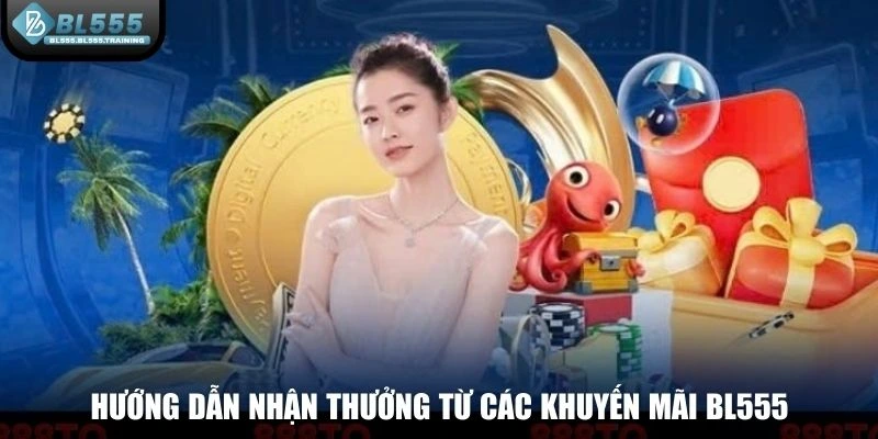 Hướng dẫn nhận thưởng từ các khuyến mãi BL555