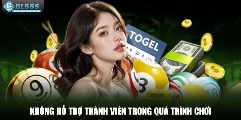 Không hỗ trợ thành viên trong quá trình chơi
