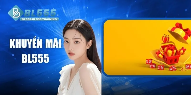 Khuyến Mãi BL555 - Ưu Đãi Hấp Dẫn Dành Cho Người Chơi