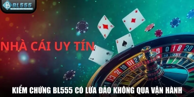 Kiểm chứng BL555 có lừa đảo không qua vận hành