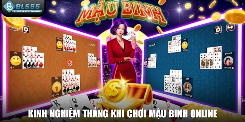 Kinh nghiệm thắng khi chơi mậu binh online