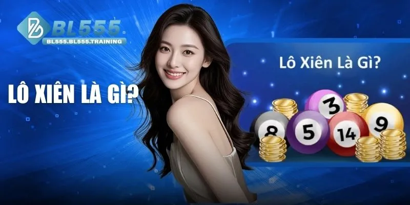 Lô Xiên Là Gì? Hình Thức Đánh Lô Phổ Biến Dễ Hiểu