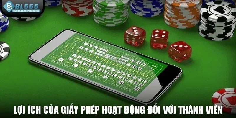 Lợi ích của giấy phép hoạt động đối với thành viên nhà cái