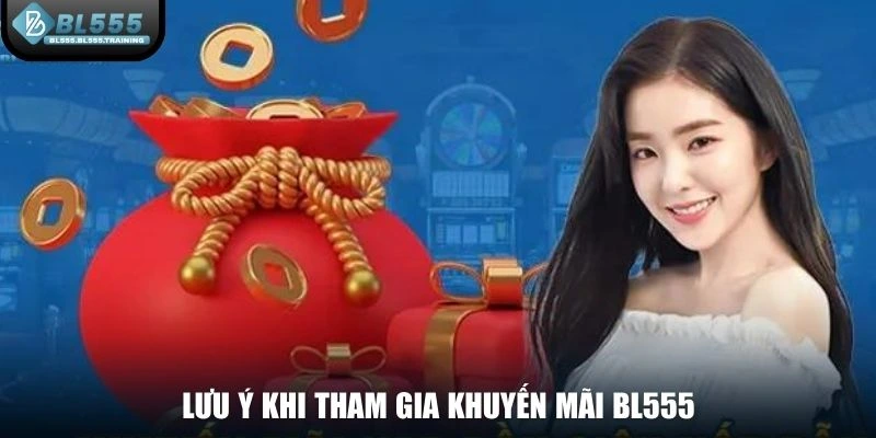Lưu ý khi tham gia khuyến mãi BL555
