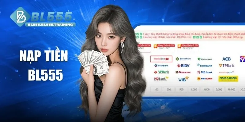 Nạp Tiền BL555 - Trải Nghiệm Cá Cược Cùng Sân Chơi Số 1