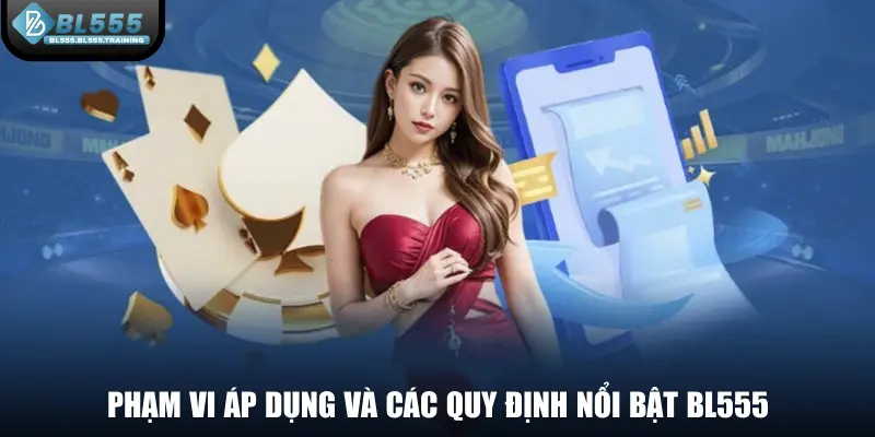 Phạm vi áp dụng và các quy định nổi bật BL555