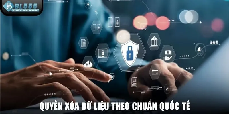 Quyền xóa dữ liệu theo chuẩn quốc tế