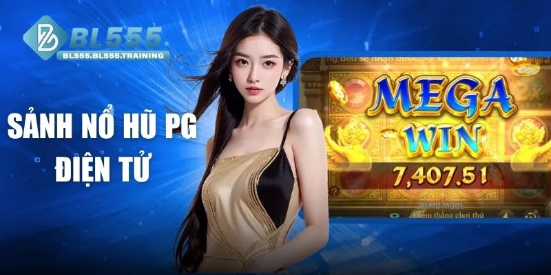 Sảnh Nổ Hũ PG Điện Tử Có Gì Hấp Dẫn Người Chơi Hiện Nay