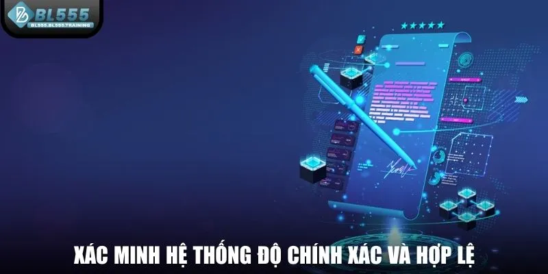 Xác minh hệ thống đảm bảo độ chính xác và hợp lệ